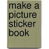 Make A Picture Sticker Book door Felicity Brooks