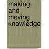 Making And Moving Knowledge door John Sutton Lutz