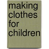 Making Clothes For Children door Agnes M. Miall