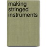 Making Stringed Instruments door George Buchanan