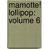 Mamotte! Lollipop: Volume 6