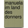 Manuela Im Land Des Donners door Anthakarana