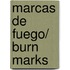 Marcas de fuego/ Burn Marks