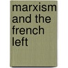 Marxism And The French Left door Tony Judt