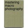 Mastering Macro Photography door Video2Brain