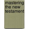 Mastering The New Testament door Roger L. Fredrikson