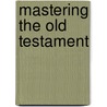 Mastering The Old Testament by Thomas Nelson Publishers