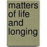 Matters Of Life And Longing door Annie Line Dalsgard