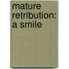 Mature Retribution: A Smile by Gary A. Hickling
