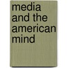 Media And The American Mind door Daniel J. Czitrom