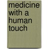 Medicine With A Human Touch door Richard Dew