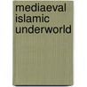 Mediaeval islamic underworld door Bosworth