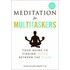 Meditation For Multitaskers