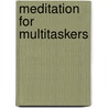 Meditation For Multitaskers by David Dillard-wright