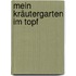 Mein Kräutergarten im Topf