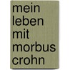 Mein Leben Mit Morbus Crohn by Stefanie Goßmann
