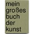 Mein großes Buch der Kunst