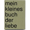 Mein kleines Buch der Liebe by Peter K. Keller