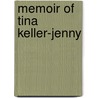 Memoir Of Tina Keller-Jenny door Wendy Swan