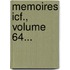 Memoires Icf., Volume 64...