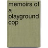 Memoirs Of A Playground Cop by Rene Ortega
