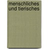 Menschliches und Tierisches by Hans Kassel