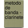 Metodo De Banda - Clarinete by Rogelio Maya