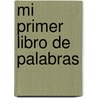 Mi Primer Libro de Palabras by Grupo Editorial Norma
