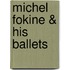 Michel Fokine & His Ballets