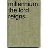 Millennium: The Lord Reigns by David Dolan