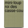 Mini-Loup Roi Des Casse-Cou by Philippe Matter