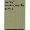 Mining Envirnomental Policy door Michael S. Hamilton