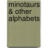 Minotaurs & Other Alphabets door Nicole Markotic