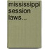 Mississippi Session Laws...