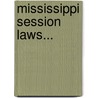 Mississippi Session Laws... by Mississippi Legislature