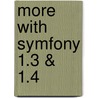 More With Symfony 1.3 & 1.4 by Ryan Weaver