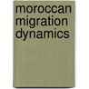 Moroccan Migration Dynamics by Rob Van Der Erf