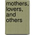 Mothers, Lovers, And Others