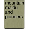 Mountain Maidu And Pioneers by Patricia Kurtz