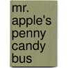 Mr. Apple's Penny Candy Bus by Denise B. Grant-McRae