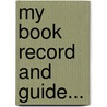 My Book Record And Guide... door Mutual Book Company