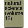 Natural Science (Volume 12) by Unknown Author