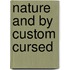 Nature And By Custom Cursed