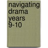 Navigating Drama Years 9-10 door Richard Baines