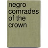 Negro Comrades Of The Crown by Gerald Horne
