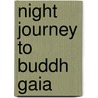 Night Journey To Buddh Gaia by John Moriarty