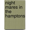 Night Mares in the Hamptons door Celia Jerome