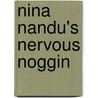 Nina Nandu's Nervous Noggin by Barbara Derubertis