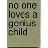 No One Loves a Genius Child by Rahfeal Gordon