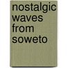 Nostalgic Waves From Soweto by Sol Rachilo